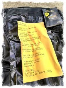 The gold set list on my black leather jacket-- God and rock 'n roll!